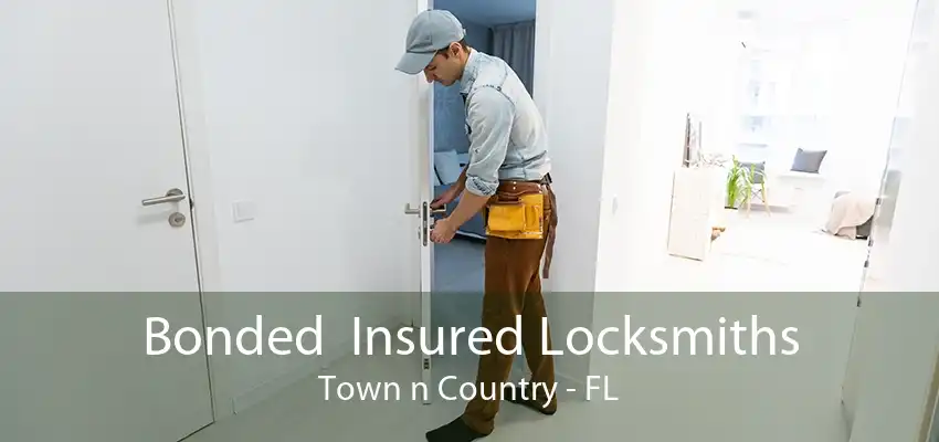 Bonded  Insured Locksmiths Town n Country - FL