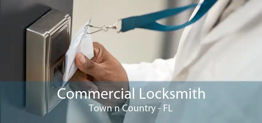 Commercial Locksmith Town n Country - FL