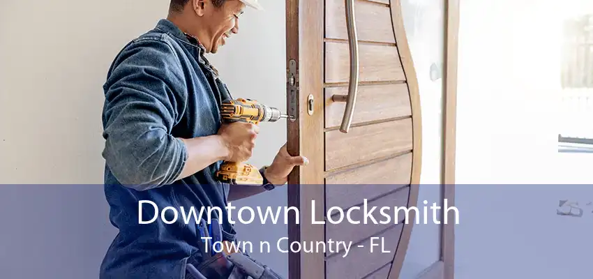 Downtown Locksmith Town n Country - FL