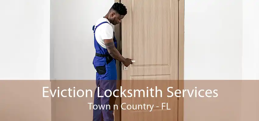 Eviction Locksmith Services Town n Country - FL