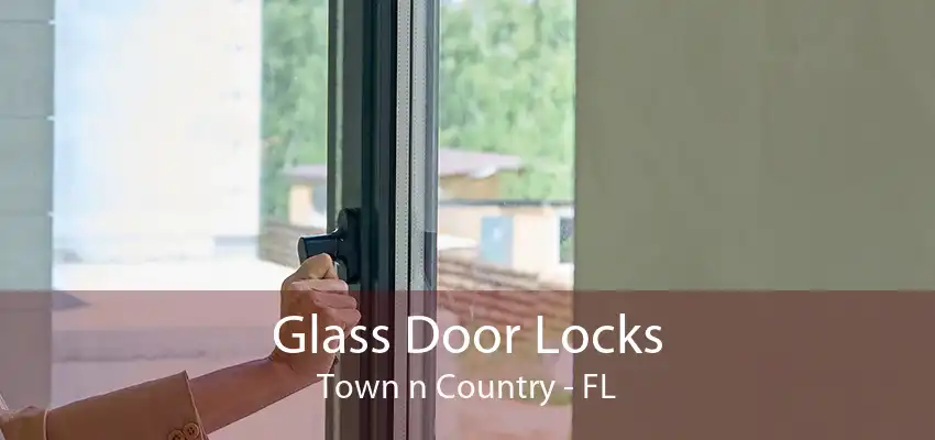 Glass Door Locks Town n Country - FL