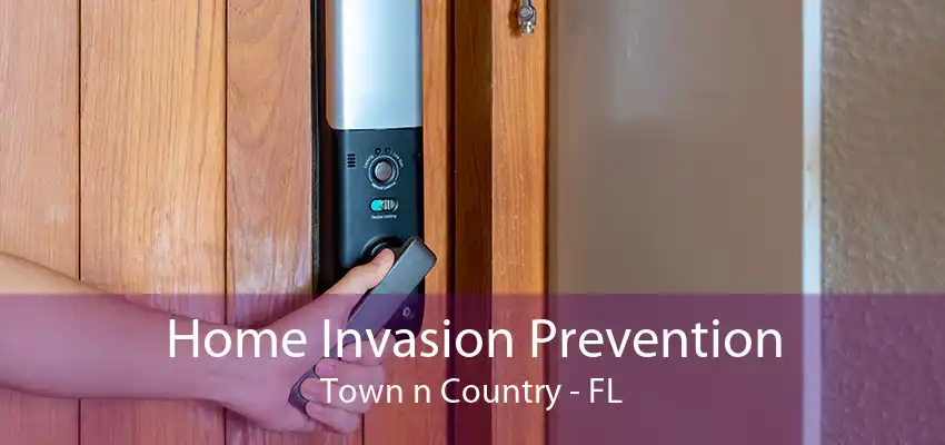 Home Invasion Prevention Town n Country - FL