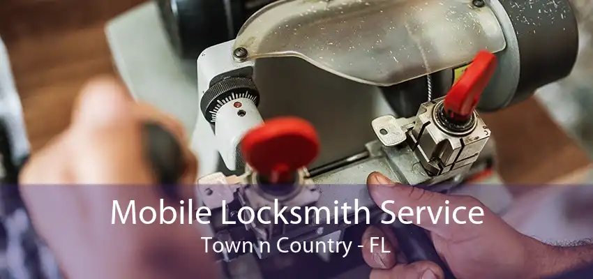 Mobile Locksmith Service Town n Country - FL