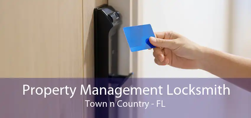 Property Management Locksmith Town n Country - FL