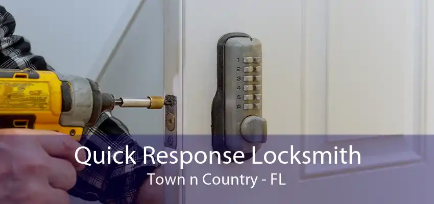 Quick Response Locksmith Town n Country - FL