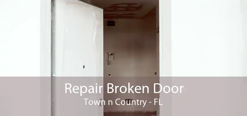 Repair Broken Door Town n Country - FL