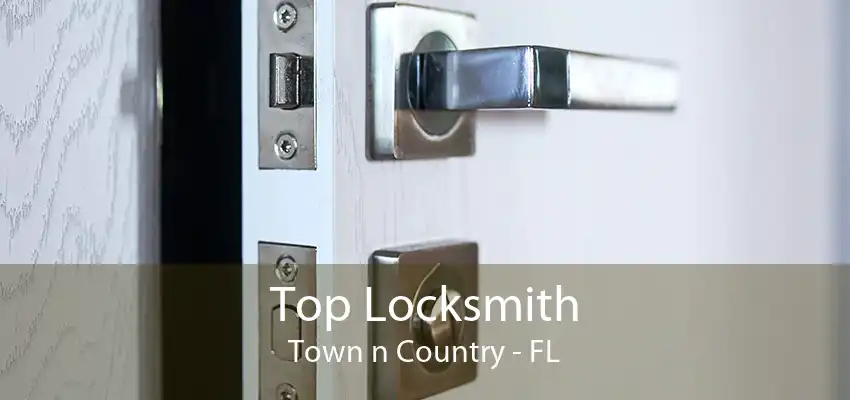 Top Locksmith Town n Country - FL